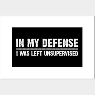 In My Defense I Was Left Unsupervised Funny Sarcasm Sarcastic Shirt , Womens Shirt , Funny Humorous T-Shirt | Sarcastic Gifts Posters and Art